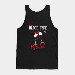 Wine Lover My Blood Type Is Merlot Funny Tank Top